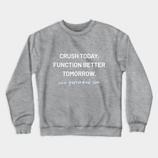 Crush today Crewneck Sweatshirt